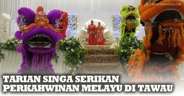 Perkahwinan Melayu Diserikan Dengan Tarian Singa Di Tawau.