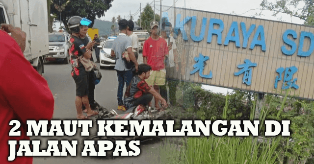 2 Maut Kemalangan Di Jalan Apas