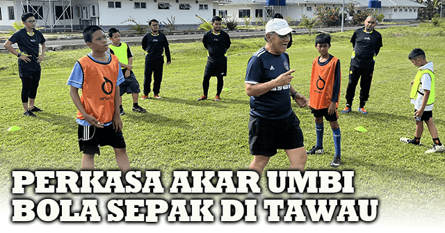 Memperkasa Akar Umbi Bola Sepak Di Tawau