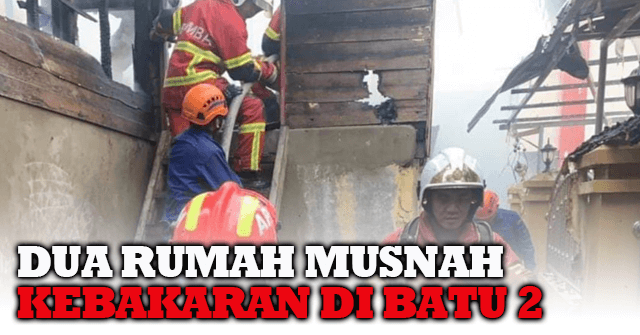 Dua Rumah Di Lorong Haji Sundu Musnah Terbakar