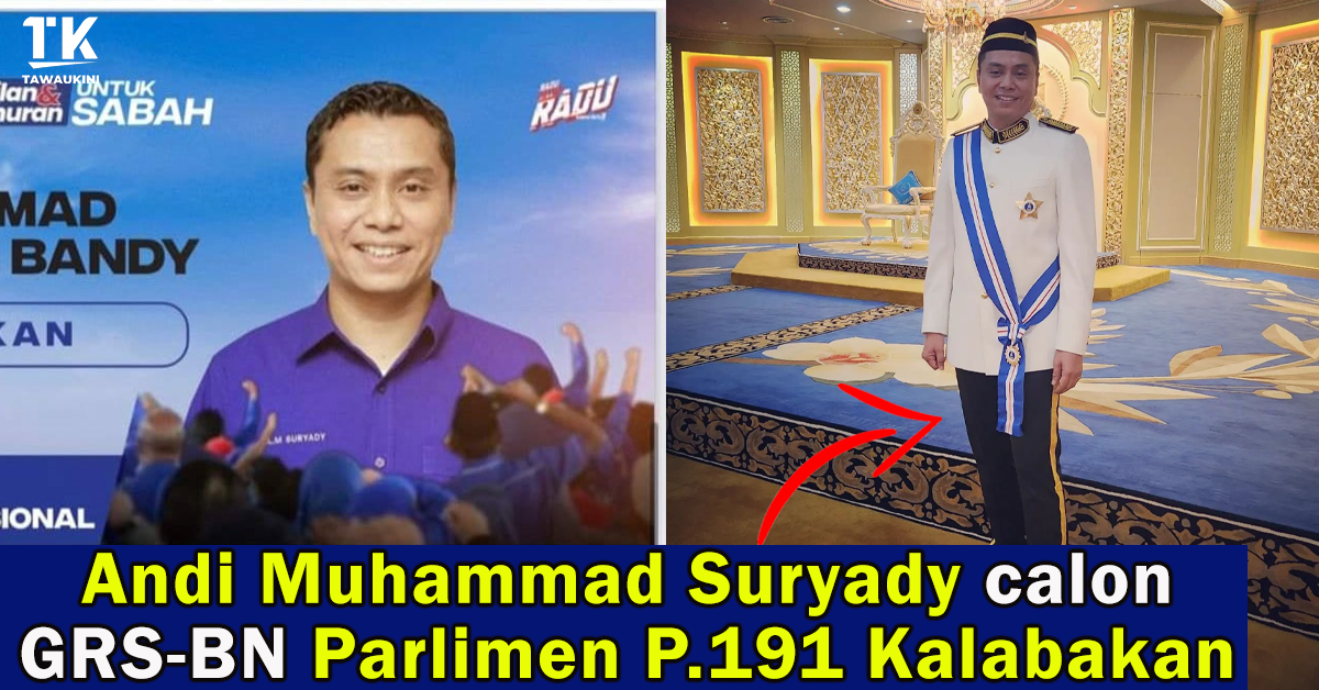 Andi Muhammad Suryady calon GRS-BN Parlimen P191 Kalabakan