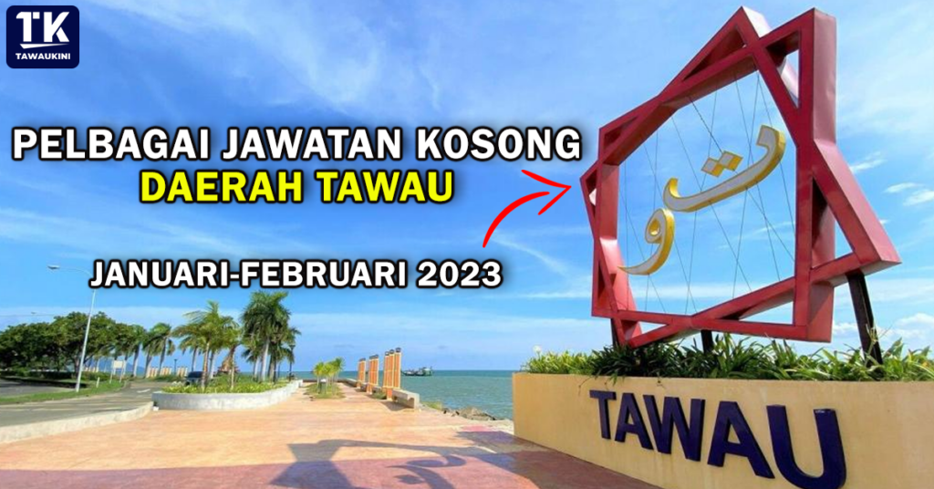 kerja-kosong-tawau-januari-februari-2023-tawaukini