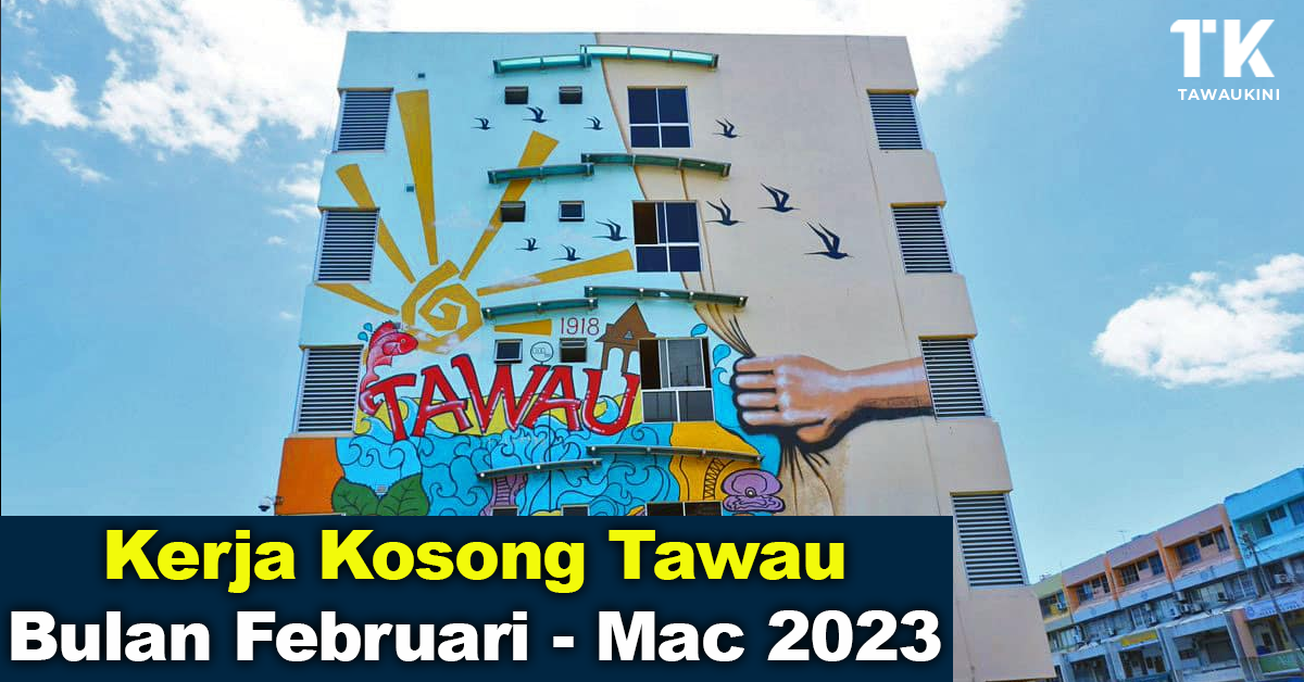 Pelbagai Kerja Kosong Tawau Bulan Februari – Mac 2023