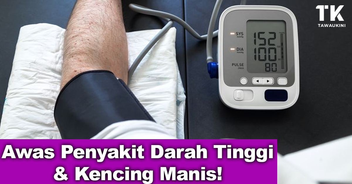 Awas Penyakit Darah Tinggi Dan Kencing Manis Di Usia Muda!