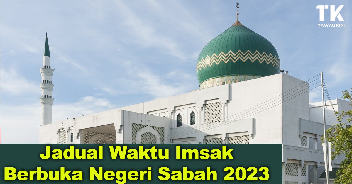 Jadual Waktu Imsak & Berbuka Puasa Mengikut Zon Negeri Sabah 2023
