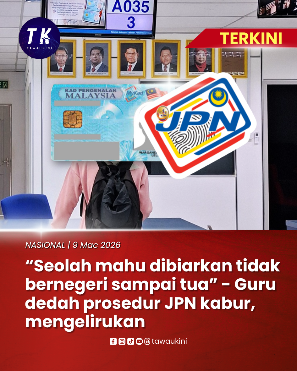 “Seolah mahu dibiarkan tidak bernegeri sampai tua” – Guru dedah prosedur JPN kabur, mengelirukan
