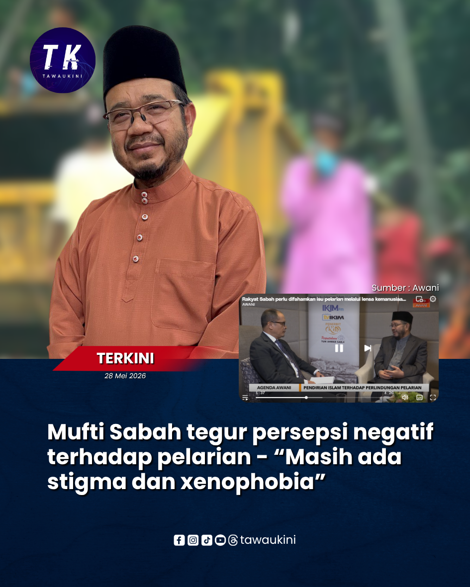 Mufti Sabah tegur persepsi negatif terhadap pelarian – “Masih ada stigma dan xenophobia”