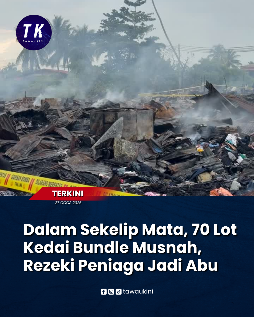Dalam Sekelip Mata, 70 Lot Kedai Bundle Musnah, Rezeki Peniaga Jadi Abu