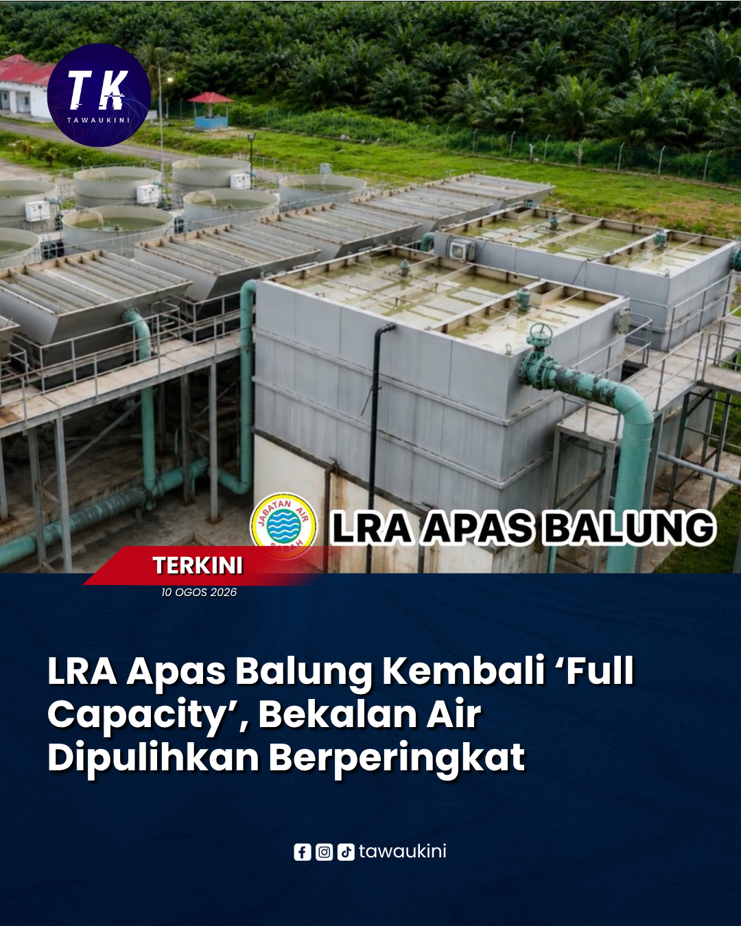 LRA Apas Balung Kini Beroperasi Pada Kapasiti Penuh, Bekalan Air Tawau Dipulihkan Berperingkat