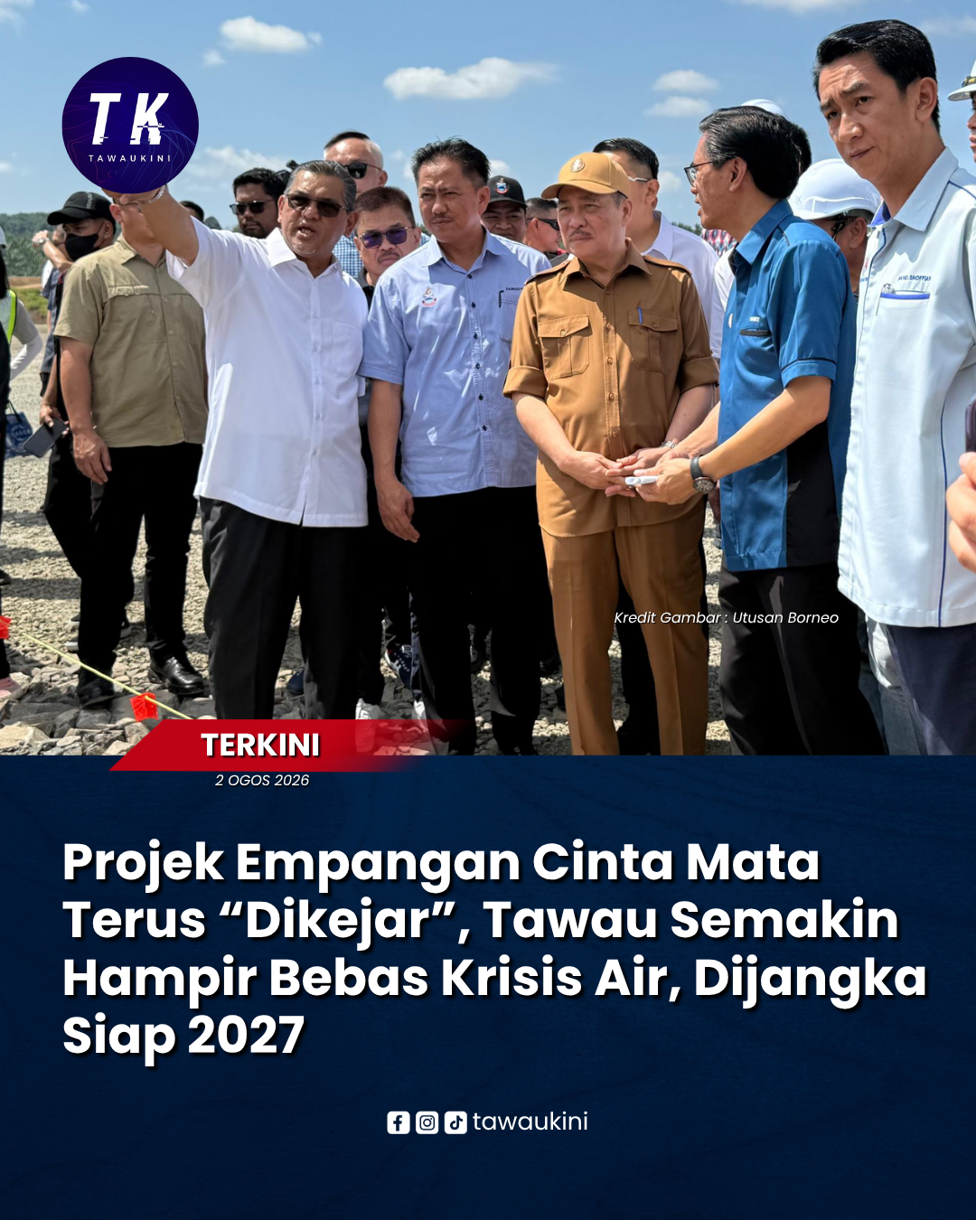 Projek Empangan Cinta Mata Terus “Dikejar”, Tawau Semakin Hampir Bebas Krisis Air, Dijangka Siap 2027