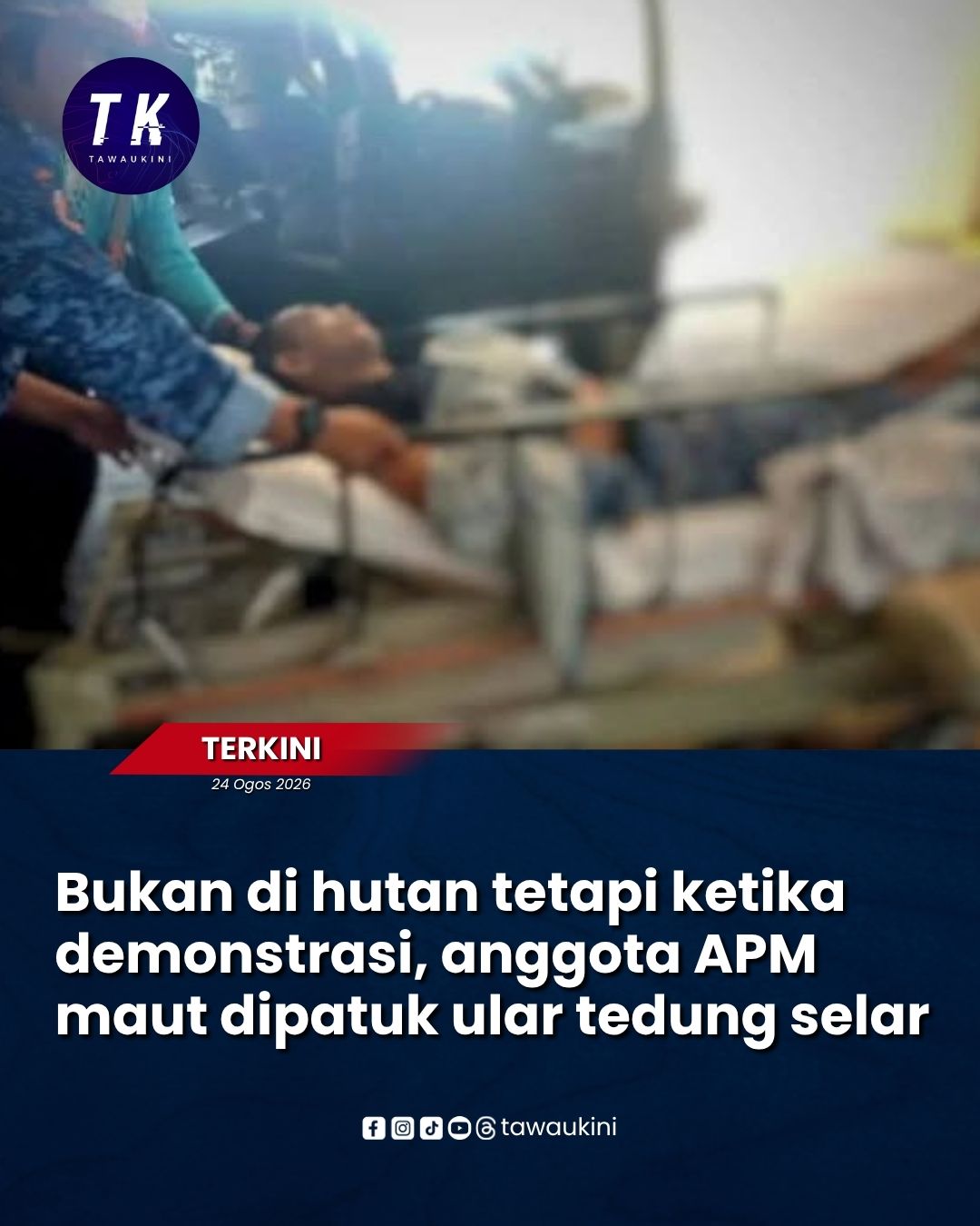 Bukan di hutan tetapi ketika demonstrasi, anggota APM maut dipatuk ular tedung selar