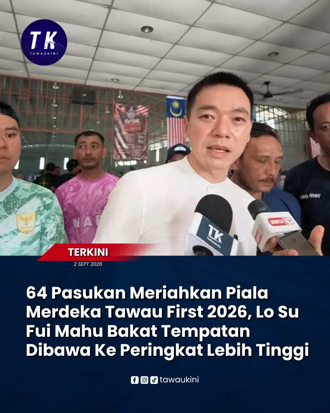 64 Pasukan Meriahkan Piala Merdeka Tawau First 2026, Lo Su Fui Mahu Bakat Tempatan Dibawa Ke Peringkat Lebih Tinggi