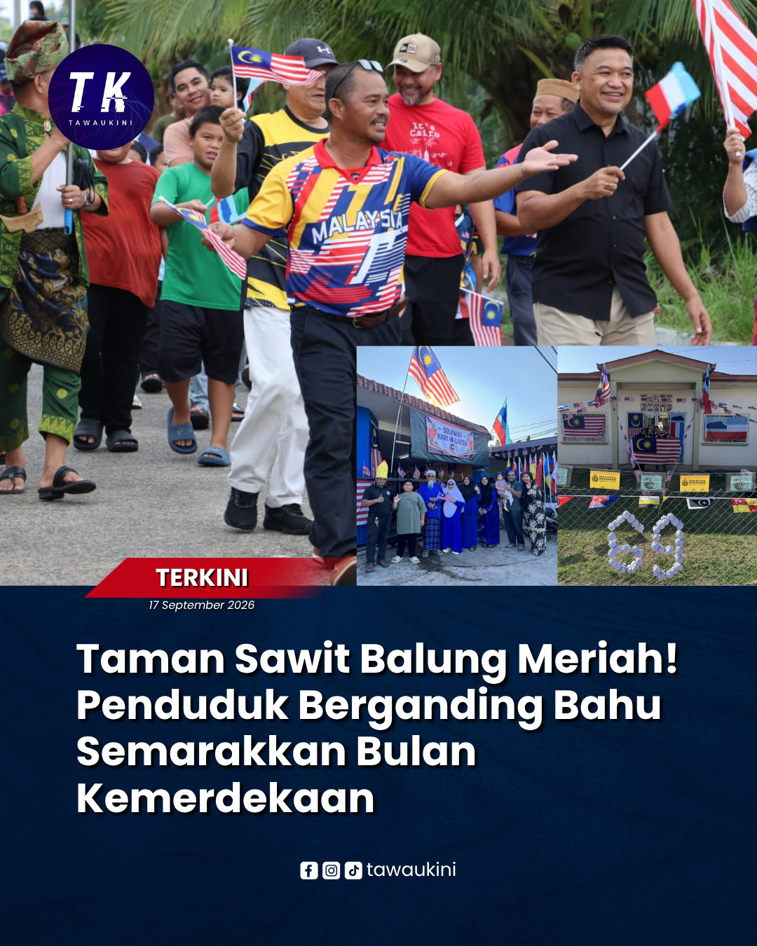 Taman Sawit Balung Meriah! Penduduk Berganding Bahu Semarakkan Bulan Kemerdekaan