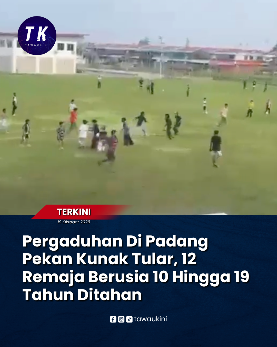 Pergaduhan Di Padang Pekan Kunak Tular, 12 Remaja Berusia 10 Hingga 19 Tahun Ditahan
