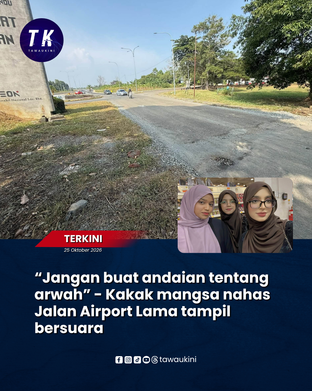 “Jangan buat andaian tentang arwah” – Kakak mangsa nahas Jalan Airport Lama tampil bersuara