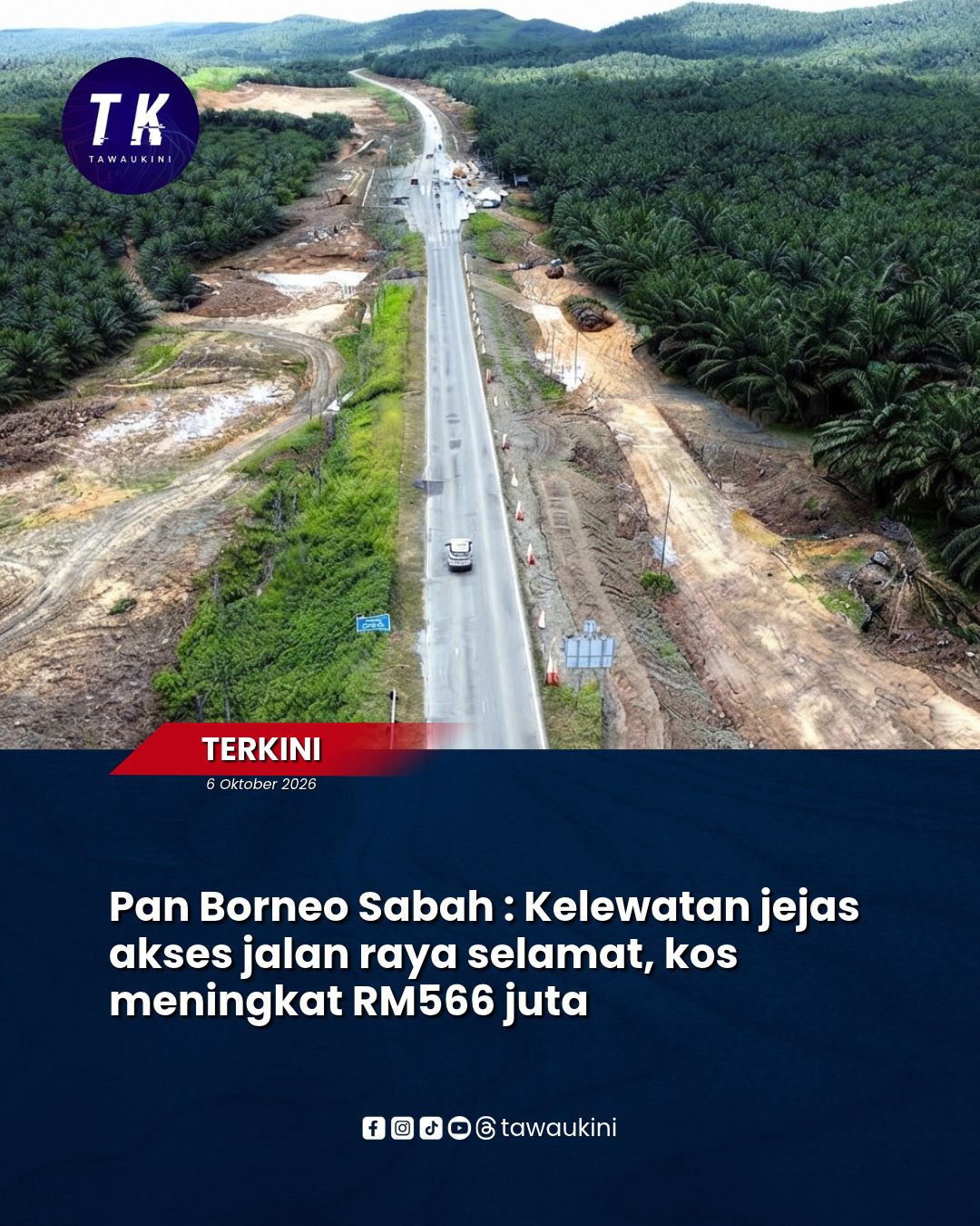 Pan Borneo Sabah : Kelewatan jejas akses jalan raya selamat, kos meningkat RM566 juta
